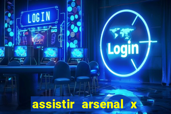 assistir arsenal x barcelona ao vivo hd